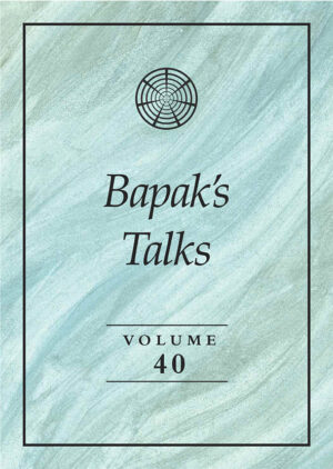 Bapak’s Talks Volume 40